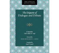 The Etiquette of Debate and Dialogue (The Concise Advice Series)