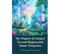 The Etiquette of Eating and Personal Hygiene from Islamic Perspective