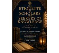 THE ETIQUETTE OF SCHOLARS AND SEEKERS OF KNOWLEDGE