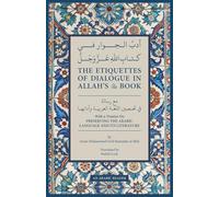 The Etiquettes of Dialogue in Allah’s Book: with a treatise on Preserving the Arabic Language & Its Literature