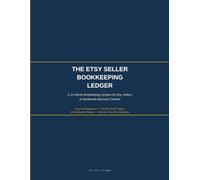The Etsy Seller Bookkeeping Ledger: A 12-Month Bookkeeping System for Etsy Sellers & Handmade Business Owners (Freelance Finance Ledgers)