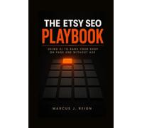 The Etsy SEO Playbook: Using AI to Rank Your Shop on Page One Without Ads (Series 1 - AI Foundations for Etsy Sellers)