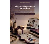 The Etsy Shop Launch 30-Day Plan: The One-Product Launch Test for Building, Listing, and Evaluating Your First Etsy Shop