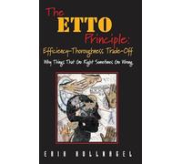 The ETTO Principle: Efficiency-Thoroughness Trade-Off: Why Things That Go Right Sometimes Go Wrong