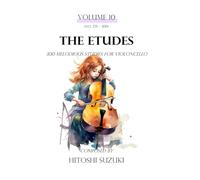 The Etudes Volume 10 (The Etudes 300 Melodious Studies for Violoncello)