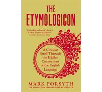 The Etymologicon : A Circular Stroll Through the Hidden Connections of the English Language