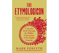 The Etymologicon: A Circular Stroll Through the Hidden Connections of the English Language