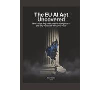 The EU AI Act Uncovered: How Europe Regulates Artificial Intelligence - and Why Power Still Wins Over Paper