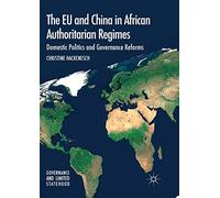 The EU and China in African Authoritarian Regimes: Domestic Politics and Governance Reforms (Governance and Limited Statehood)