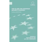 The EU and the European Security Strategy: Forging a Global Europe (Routledge Advances in European Politics)