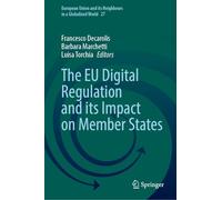 The EU Digital Regulation and its Impact on Member States (European Union and its Neighbours in a Globalized World, 27)