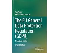 The EU General Data Protection Regulation (GDPR): A Practical Guide