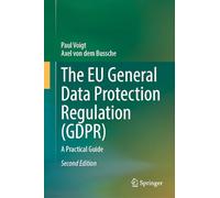 The EU General Data Protection Regulation (GDPR): A Practical Guide