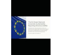 The EU Green Deal and Corporate Sustainability Reporting Directive (CSRD): What It Means for Businesses