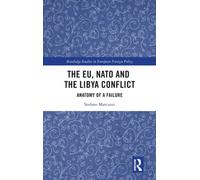 The EU, NATO and the Libya Conflict : Anatomy of a Failure