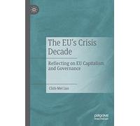 The EU’s Crisis Decade: Reflecting on EU Capitalism and Governance