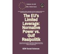 The EU’s Limited Leverage: Normative Power vs. Gulf Realpolitik (The Gulf)