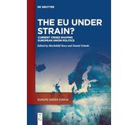 The EU under Strain?: Current Crises Shaping European Union Politics: 1 (Europe under Strain, 1)