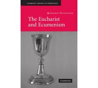 The Eucharist and Ecumenism – Let Us Keep the Feast – Current Issues in Theology 6