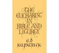 The Eucharist in Bible and Liturgy