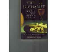 The Eucharist: Wine of Faith, Bread of Life