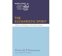 The Eucharistic Spirit: A Renewal Theology of the Lord's Supper (Word and Spirit: Pentecostal Investigations in Theology and History)
