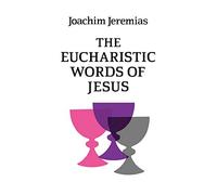 The Eucharistic Words of Jesus
