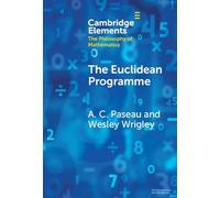 The Euclidean Programme (Elements in the Philosophy of Mathematics)