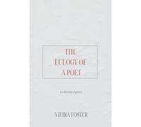 The Eulogy of a Poet: a collection of poetry