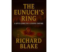 The Eunuch’s Ring: 7 (The Byzantine Novels)