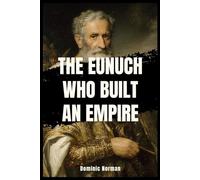 The Eunuch Who Built an Empire (Untold History - Medieval Byzantine)