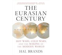 The Eurasian Century: Hot Wars, Cold Wars, and the Making of the Modern World