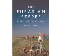The Eurasian Steppe : People, Movement, Ideas
