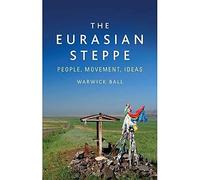 The Eurasian Steppe: People, Movement, Ideas