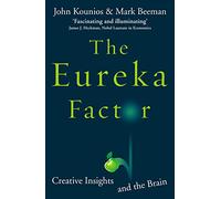 The Eureka Factor: Creative Insights and the Brain