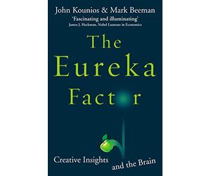 The Eureka Factor: Creative Insights and the Brain