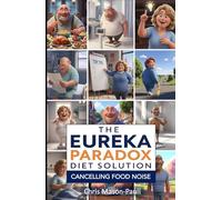 The Eureka Paradox Diet Solution: permanent body size, weight and shape change