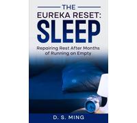 The Eureka Reset: Sleep: Repairing Rest After Months of Running on Empty: 4 (The Eureka Reset: Body)