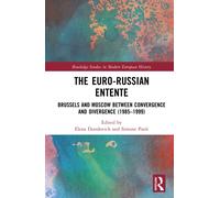 The Euro-Russian Entente : Brussels and Moscow between Convergence and Divergence (1985-1999)