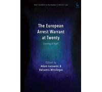 The European Arrest Warrant at Twenty: Coming of Age? (Hart Studies in European Criminal Law)