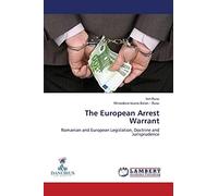The European Arrest Warrant: Romanian and European Legislation, Doctrine and Jurisprudence