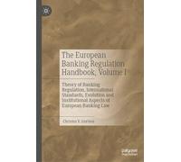 The European Banking Regulation Handbook, Volume I: Theory of Banking Regulation, International Standards, Evolution and Institutional Aspects of European Banking Law: 1