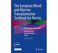 The European Blood and Marrow Transplantation Textbook for Nurses: Under the Auspices of EBMT