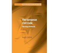 The European Civil Code: The Way Forward (Cambridge Studies in European Law and Policy)