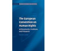 The European Convention on Human Rights: Achievements, Problems and Prospects (Cambridge Studies in European Law and Policy)