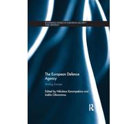 The European Defence Agency: Arming Europe (Routledge Studies in European Security and Strategy)