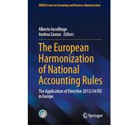 The European Harmonization of National Accounting Rules: The Application of Directive 2013/34/EU in Europe (SIDREA Series in Accounting and Business Administration)