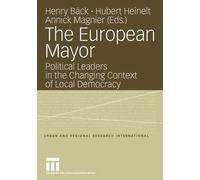 The European Mayor: Political Leaders in the Changing Context of Local Democracy