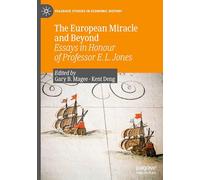 The European Miracle and Beyond: Essays in Honour of Professor E. L. Jones (Palgrave Studies in Economic History)