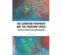The European Periphery and the Eurozone Crisis: Capitalist Diversity and Europeanisation (RIPE Series in Global Political Economy)